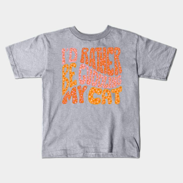 I'd Rather Be Cuddling My Cat Kids T-Shirt by Doodle by Meg